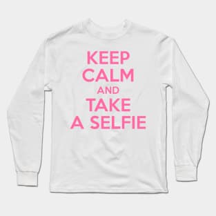 keep calm and take a selfie Long Sleeve T-Shirt